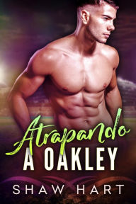 Title: Atrapando a Oakley, Author: Shaw Hart