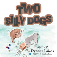 Title: Two Silly Dogs, Author: Dyanne Laiosa