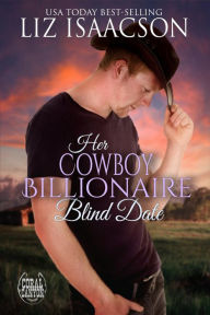 Title: Her Cowboy Billionaire Blind Date: A Whittaker Family Novel, Author: Liz Isaacson