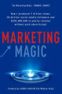 Marketing Magic: How I produced 7 billion views, 50 million social media followers and $250,000,000 in yearly revenue without paid adver!
