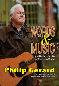 Title: WORDS AND MUSIC: An Album of a Life in Story and Song, Author: Philip Gerard