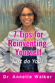 Title: 7 Tips for Reinventing Yourself: Just do You!, Author: James Hill