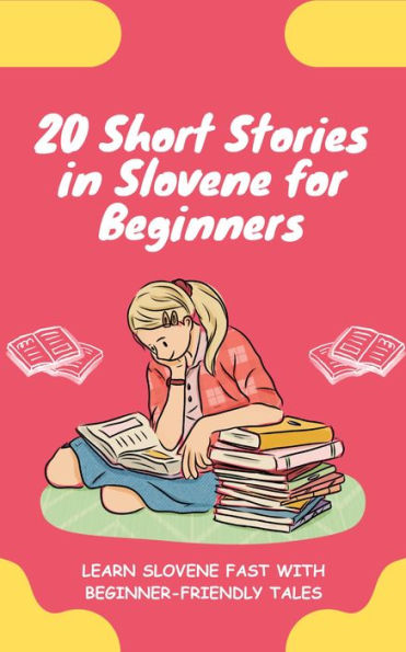 20 Short Stories in Slovene for Beginners: Learn Slovene fast with beginner-friendly tales