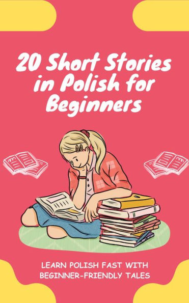 20 Short Stories in Polish for Beginners: Learn Polish fast with beginner-friendly tales