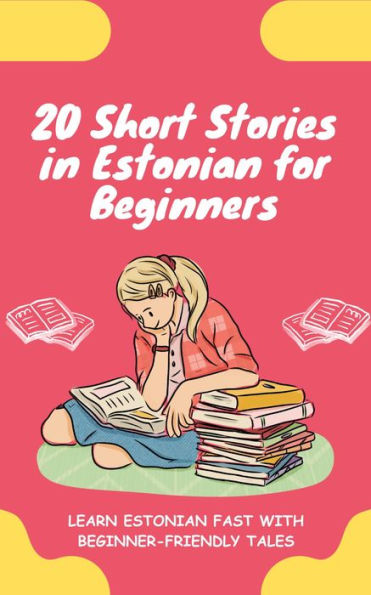 20 Short Stories in Estonian for Beginners: Learn Estonian fast with beginner-friendly tales