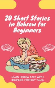 Title: 20 Short Stories in Hebrew for Beginners: Learn Hebrew fast with beginner-friendly tales, Author: lingoXpress