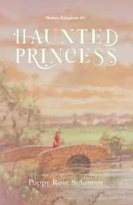 Title: Haunted Princess, Author: Poppy Rose Solomon