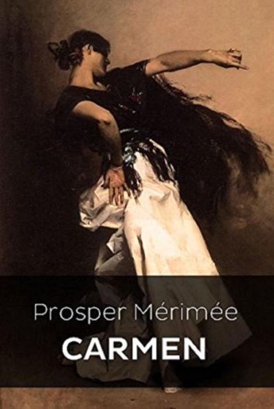 Carmen - Prosper Mérimée (Edition Intégrale en Français - Version Entièrement Illustrée) French Edition