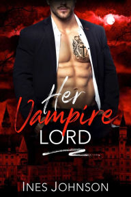 Title: Her Vampire Lord, Author: Ines Johnson