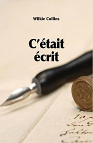 Title: C'était écrit (Edition Intégrale en Français - Version Entièrement Illustrée) French Edition, Author: Wilkie Collins