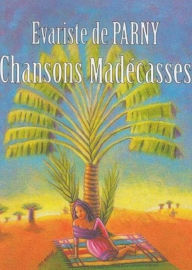 Title: Chansons madécasses (Edition Intégrale en Français - Version Entièrement Illustrée) French Edition, Author: Évariste Parny