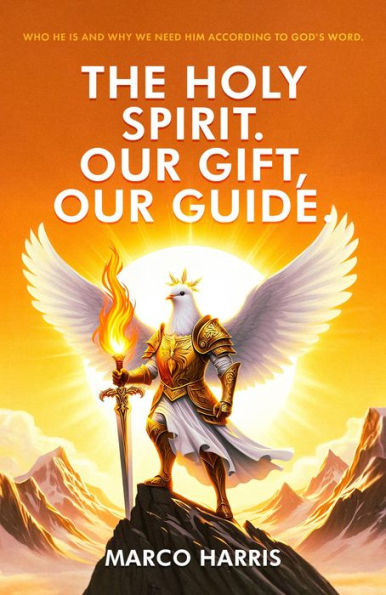 The Holy Spirit. Our Gift, our Guide.: Who He is and why we need Him according to God's Word.