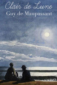 Title: Clair de lune (Edition Intégrale en Français - Version Entièrement Illustrée) French Edition, Author: Guy de Maupassant