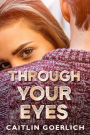 Through Your Eyes: A YA Contemporary Romance