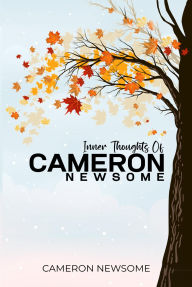 Title: Inner Thoughts of Cameron Newsome, Author: Cameron Newsome