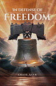 Title: In Defense of Freedom, Author: Craig Alyn