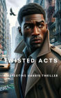 Twisted Acts (A Detective Harris Thriller)