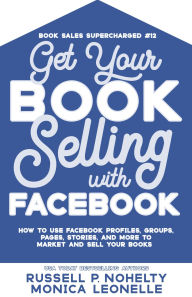 Title: Get Your Book Selling with Facebook, Author: Monica Leonelle