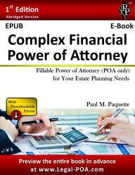 Title: Complex Financial Power of Attorney - Abridged Version: Fillable Power of Attorney (POA Only) For Your Estate Planning Needs, Author: Paul Paquette