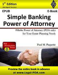 Title: Simple Banking Power of Attorney - Abridged Version: Fillable Power of Attorney (POA Only) For Your Estate Planning Needs, Author: Paul Paquette