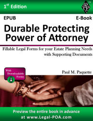 Title: Durable Protecting Power of Attorney - Full Version: Fillable Legal Forms for your Estate Planning Needs with Supporting Documents, Author: Paul Paquette