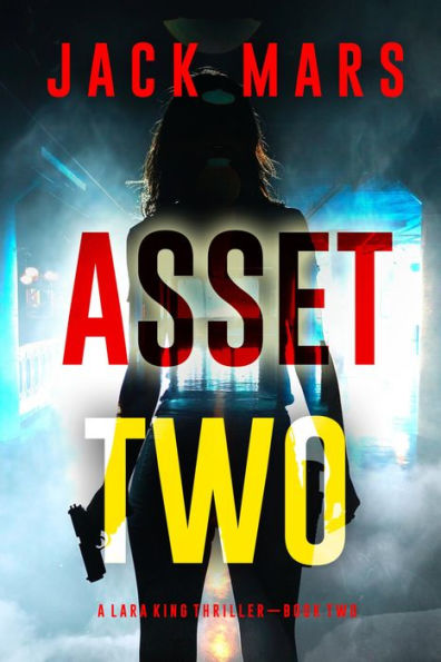 Asset Two (A Lara King Espionage ThrillerBook 2)