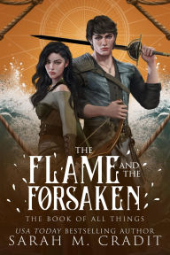 Title: The Flame and the Forsaken: An Enemies to Lovers Fantasy Romance, Author: Sarah M. Cradit