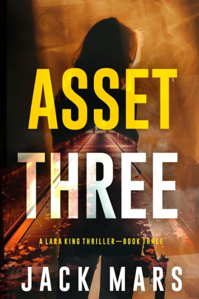Asset Three (A Lara King Espionage ThrillerBook 3)