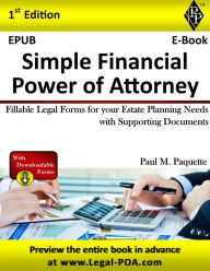 Title: Simple Financial Power of Attorney - Full Version: Fillable Legal Forms for your Estate Planning Needs with Supporting Documents, Author: Paul Paquette