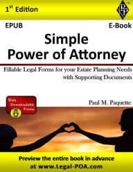 Title: Simple Power of Attorney - Full Version: Fillable Legal Forms for your Estate Planning Needs with Supporting Documents, Author: Paul Paquette