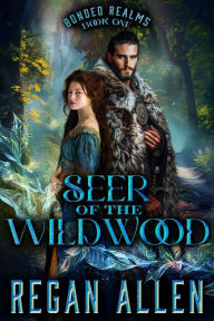 Title: Seer of the Wildwood: A low-spice fantasy romance, Author: Regan Allen