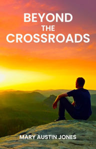 Title: Beyond The Crossroads, Author: Mary Austin Jones