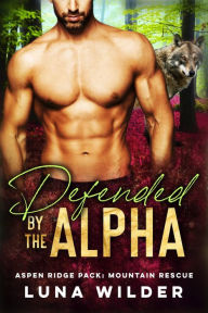 Title: Defended By The Alpha, Author: Luna Wilder