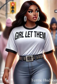 Title: Girl Let Them, Author: Terrie Hudson