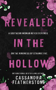 Title: Revealed in the Hollow: A Steamy, Paranormal, Small Town Second Chance Romance, Author: Cassandra Featherstone