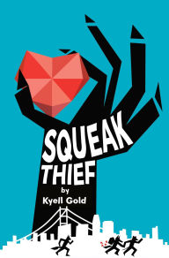 Title: Squeak Thief, Author: Kyell Gold