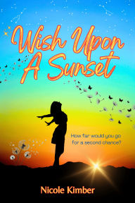 Title: Wish Upon A Sunset, Author: Nicole Kimber