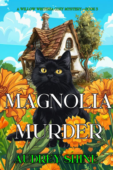 Magnolia Murder (A Willow Wisteria Cozy MysteryBook Three)