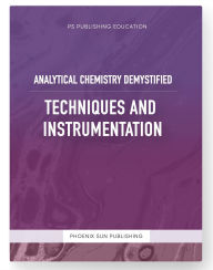 Title: Analytical Chemistry Demystified Techniques And Instrumentation, Author: Ps Publishing