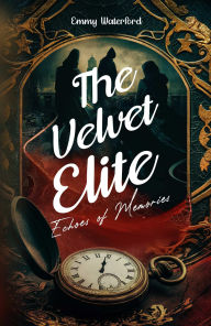 Title: The Velvet Elite: Echoes of Memories, Author: Emmy Waterford