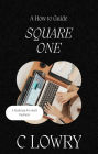 Square One - A How To Guide