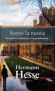 Title: Sotto la ruota, Author: Tim Newcomb