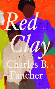 Title: Red Clay, Author: Charles B. Fancher