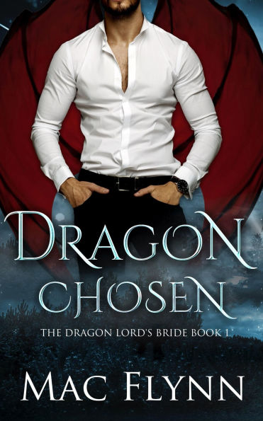 Dragon Chosen: The Dragon Lord's Bride Book 1 (Dragon Shifter Romance)