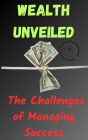 Wealth Unveiled: The Challenges of Managing Success