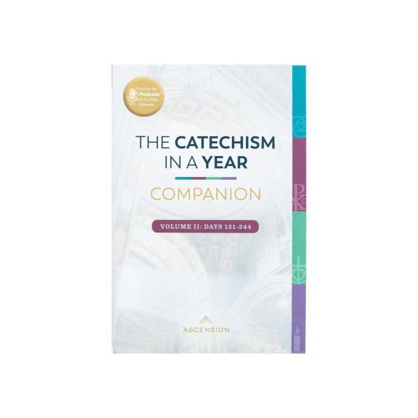 The Catechism in a Year Companion, Volume II: Days 121-244
