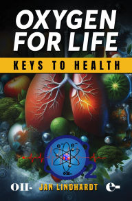 Title: Oxygen for Life: Keys to Health, Author: Jan Lindhardt