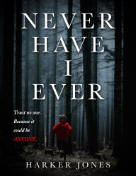 Title: Never Have I Ever, Author: Harker Jones