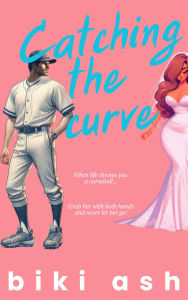 Title: Catching the Curve: The steamy and hilarious new runaway bride sports romcom, Author: Biki Ash