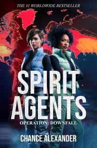 Title: Spirit Agents Operation: Downfall, Author: Chance Alexander